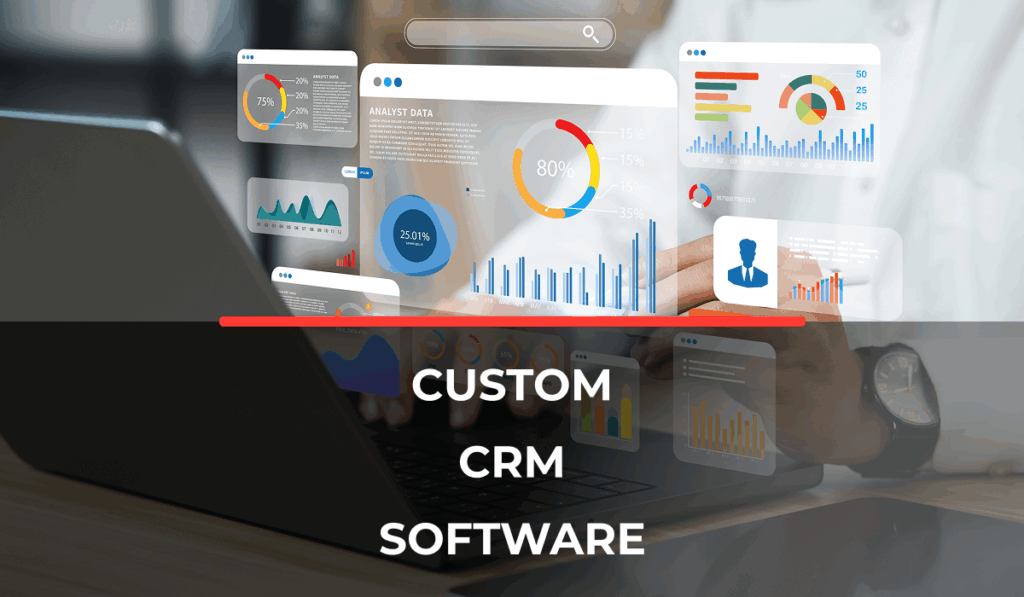 Custom CRM Software Features, Benefits & Development Guide