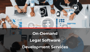 On-Demand Legal Software Development Services