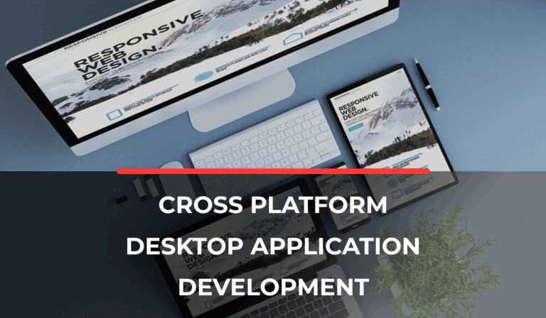Cross-Platform Desktop Application Development: Key Benefits & Use Cases