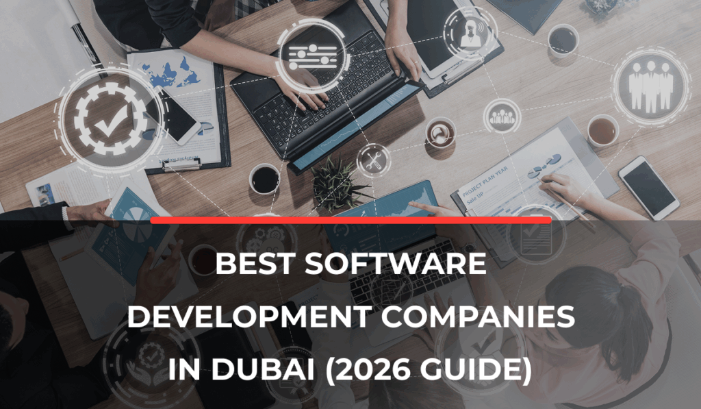 Best Software Development Companies in Dubai (2026 Guide)