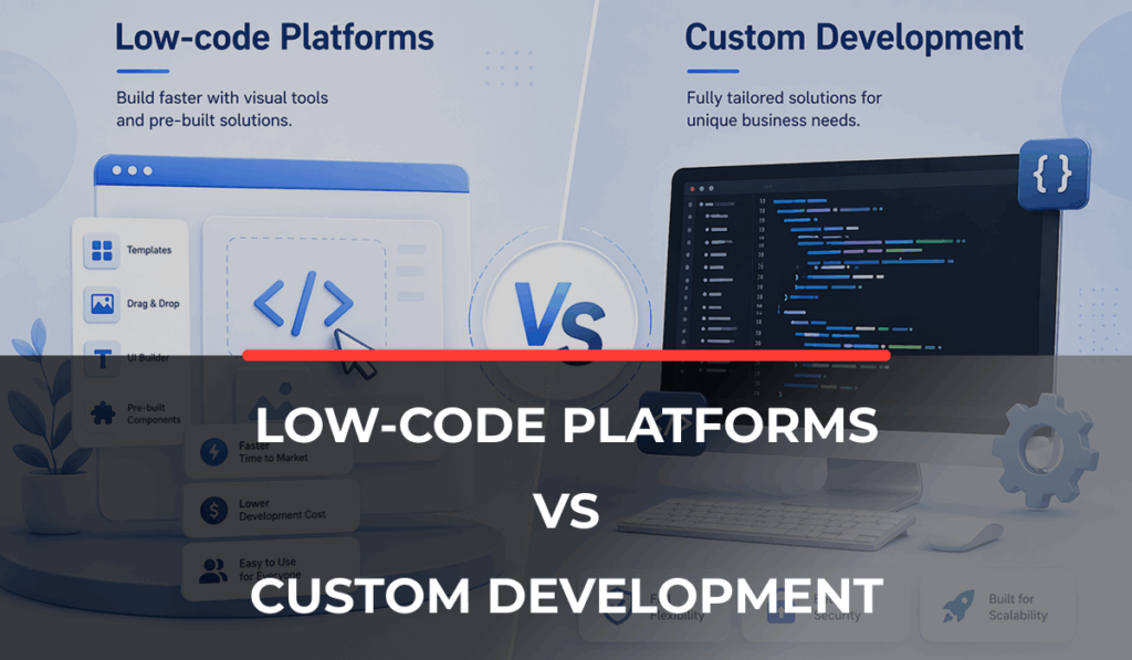 Low-Code Platforms vs Custom Development