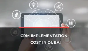 CRM Implementation Cost in Dubai