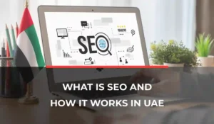 What is SEO and How It Works in UAE