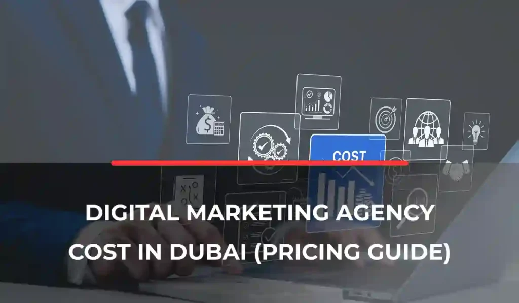 Digital Marketing Agency Cost in Dubai (Pricing Guide)