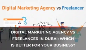 Digital Marketing Agency vs Freelancer in Dubai_ Which Is Better for Your Business_