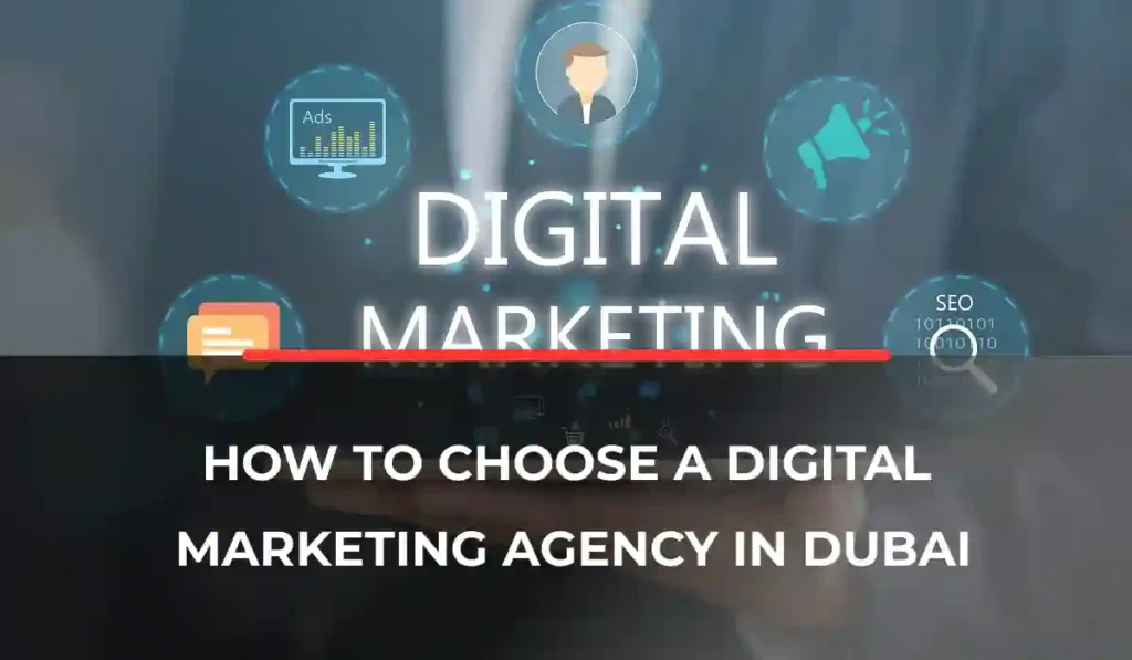How to Choose A Digital Marketing Agency in Dubai