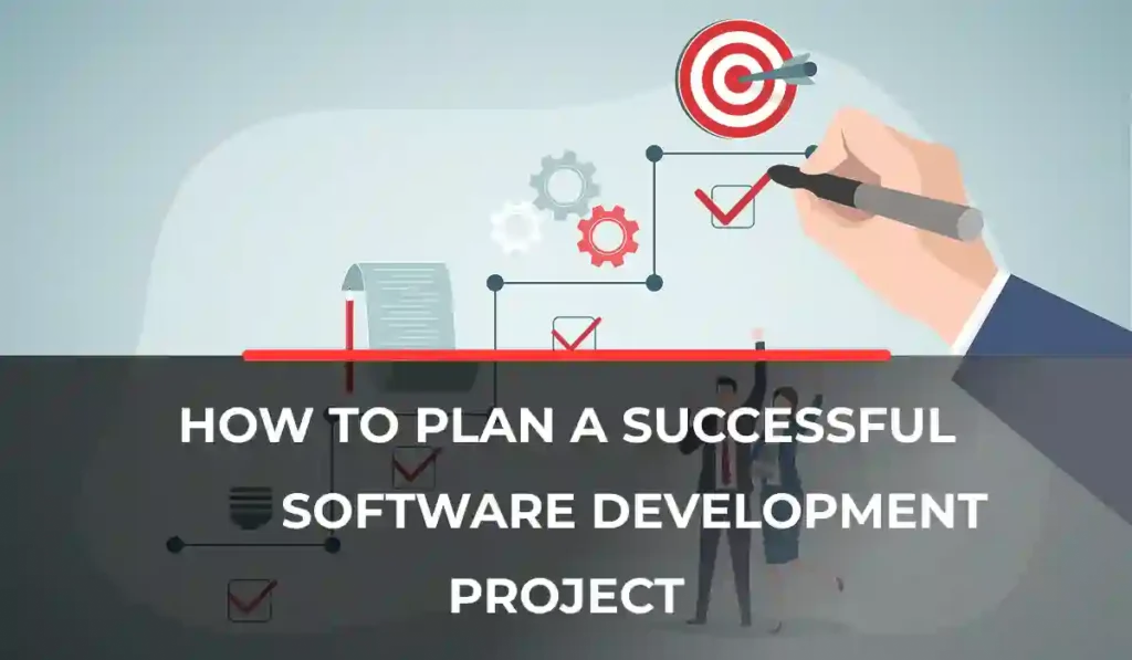 How to Plan a Successful Software Development Project