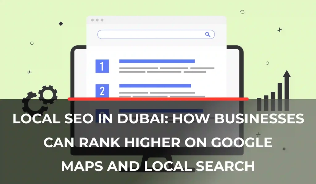 Local SEO in Dubai_ How Businesses Can Rank Higher on Google Maps and Local Search