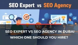 SEO Expert vs SEO Agency in Dubai_ Which One Should You Hire_