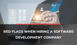 Red Flags When Hiring a Software Development Company