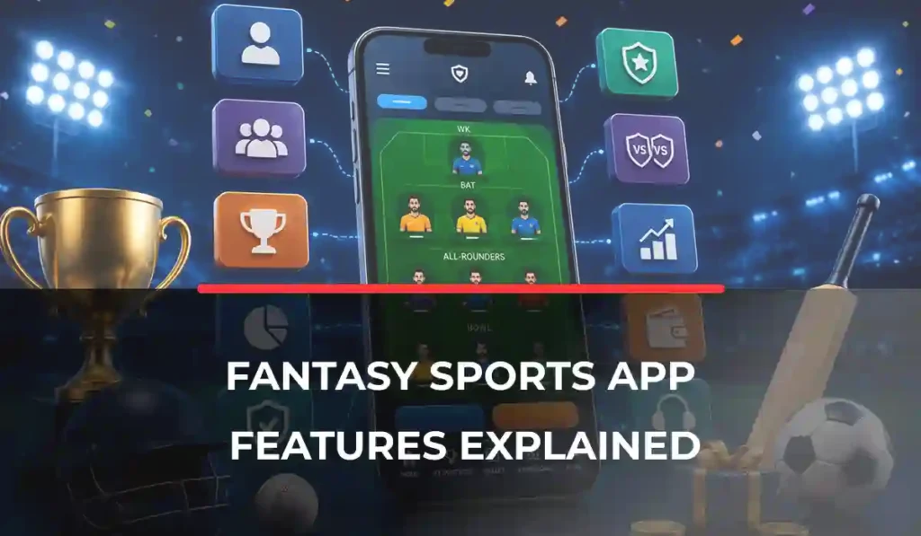Fantasy Sports App Features Explained